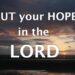 Put Your Hope within the LORD—Now and All the time
