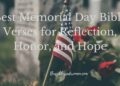 Memorial Day Bible Verses Honor the Fallen and Discover Consolation –