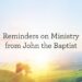 Reminders on Ministry from John the Baptist