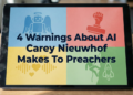 4 Warnings About AI Carey Nieuwhof Makes To Preachers – ChurchTechToday.com