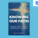 Useful resource Of The Month: Understanding Our Religion: A Information For Believers, Seekers, And Christian Communities – ChurchTechToday.com