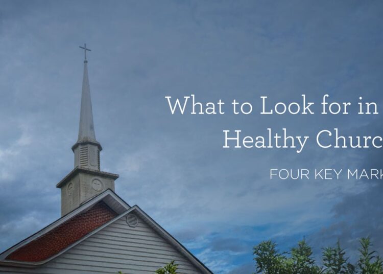 What to Search for in a Wholesome Church: 4 Key Marks