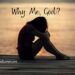 Why Me, God? When Trials Really feel Private –