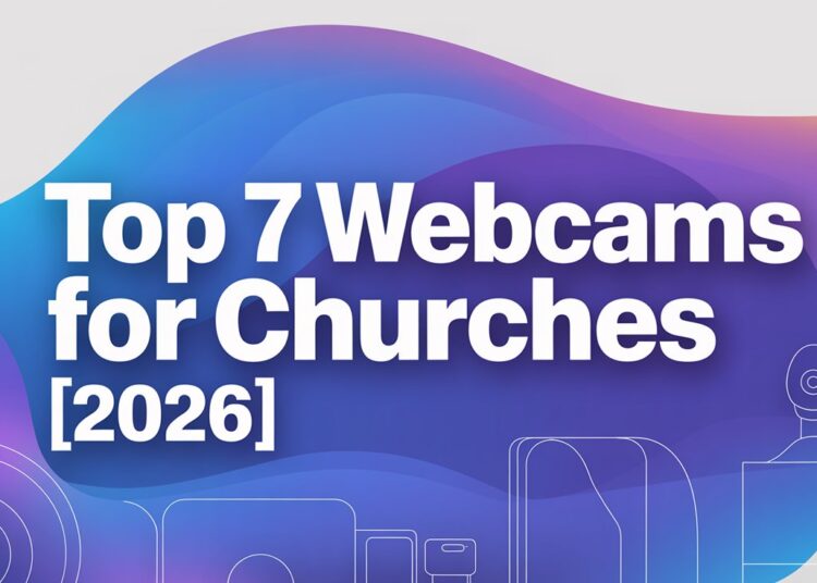 Uncover The 7 Greatest Webcams For Church buildings In 2026 Pastors Ought to Contemplate – ChurchTechToday.com