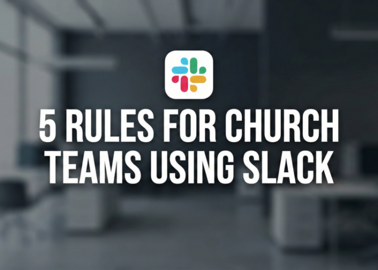 Does Your Church Workers Use Slack? You Should Learn This. – ChurchTechToday.com