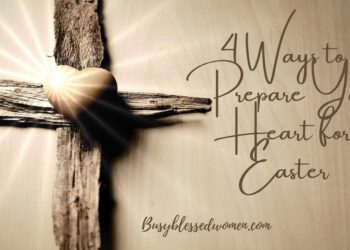 Put together Your Coronary heart for Easter –