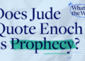 Does Jude Quote Enoch as Prophecy?