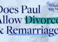 Does Paul Permit Divorce & Remarriage?