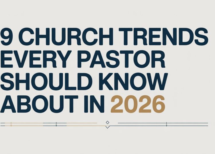 9 Church Developments Each Pastor Ought to Know About In 2026 – ChurchTechToday.com