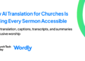 AI Translation For Church buildings: Making Each Sermon Accessible