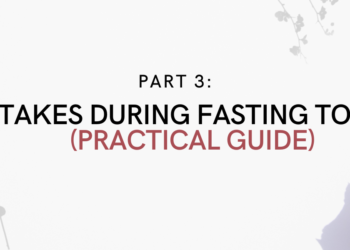Half 3: Errors throughout Fasting to Keep away from
