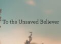 To the Unsaved Believer