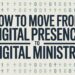 How To Transfer From Digital Presence To Digital Ministry – ChurchTechToday.com