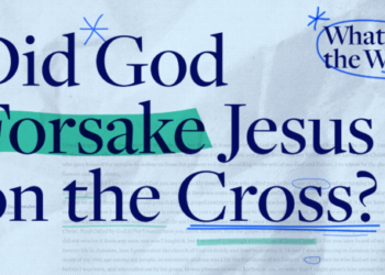 Did God Forsake Jesus on the Cross?