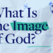 What Is the Picture of God?