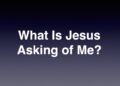 What Is Jesus Asking of Me?
