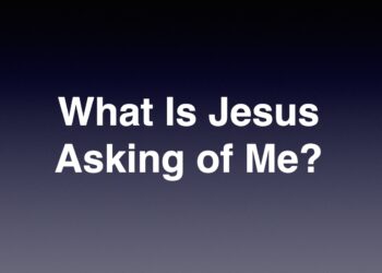 What Is Jesus Asking of Me?